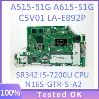 C5V01 LA-E892P W/ SR342 I5-7200U CPU Placa de baza Pentru Acer A515-51G A615-51G Laptop Placa de baza N16S-GTR-S-A2 940MX 100% Testat OK